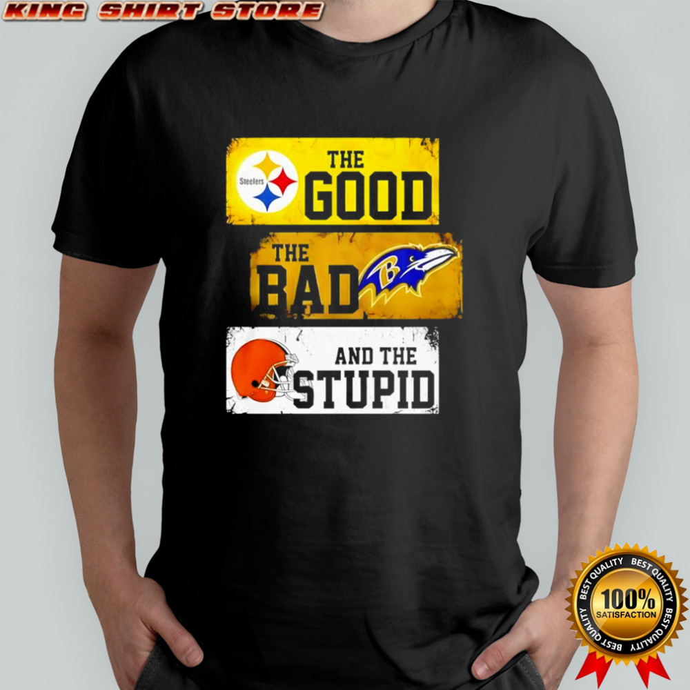 Pittsburgh Steelers the good the bad and the stupid logo shirt Pittsburgh Steelers the good the bad and the stupid logo shirt