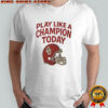 Play like a champion today Oklahoma Sooners football shirt