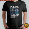 Please Please Please Let Me Get What I Want Vintage shirt