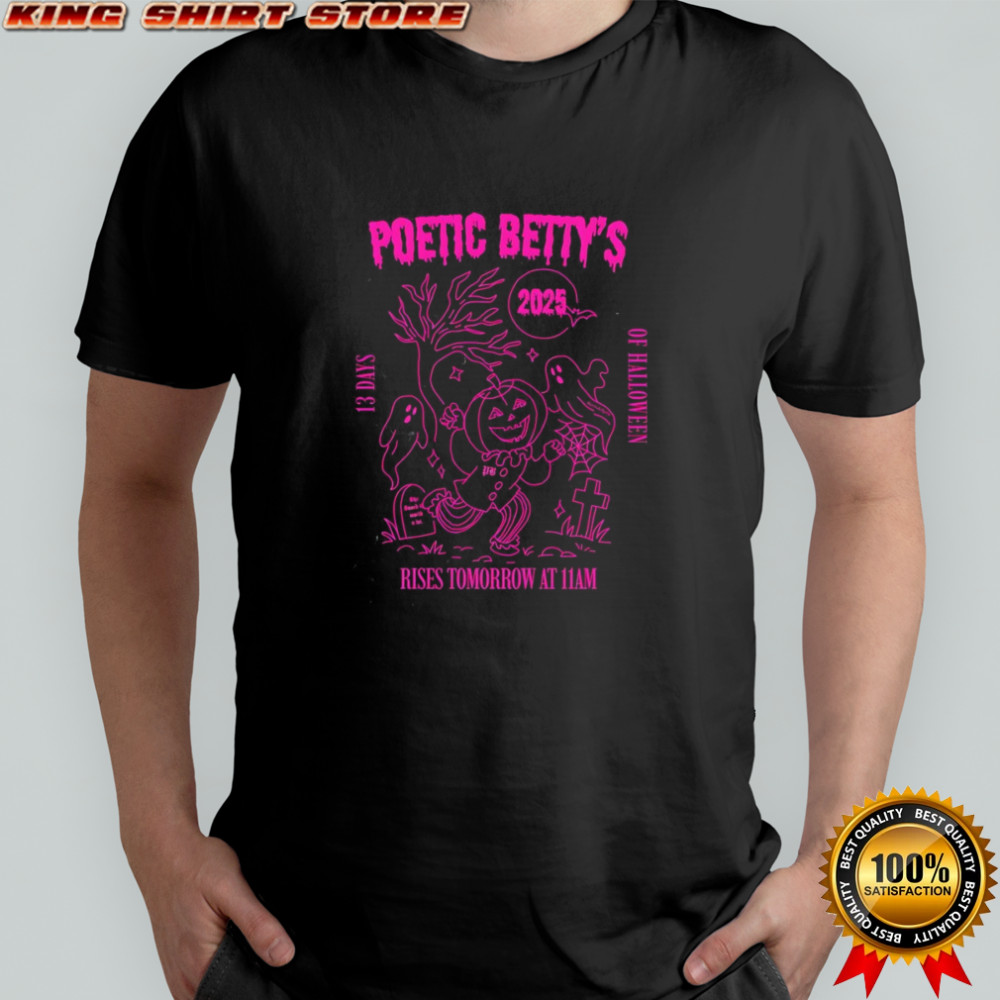 Poetic Betty’s rises tomorrow at 11am shirt