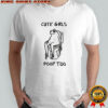 Pooping frog cute girls poop too shirt