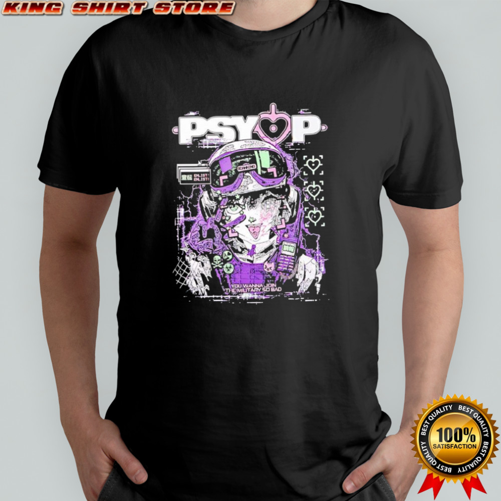Psy Op you wanna join the military so bad manga techwear shirt Psy Op you wanna join the military so bad manga techwear shirt