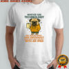 Pug dog whoever said technology will replace paper shirt