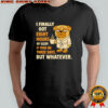 Pug I finally got eight hours of sleep shirt