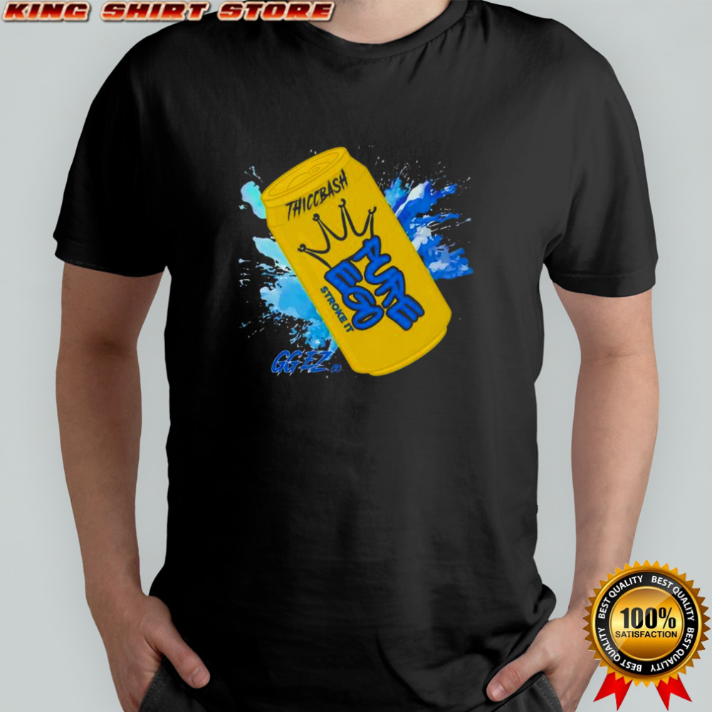 Pure Ego stroke it thiccbash shirt