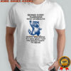 raccoon behind every husband who thinks he wears the pants is a wife who told him which pants to wear shirt