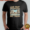 Raccoon Live Fast Eat Trash shirt