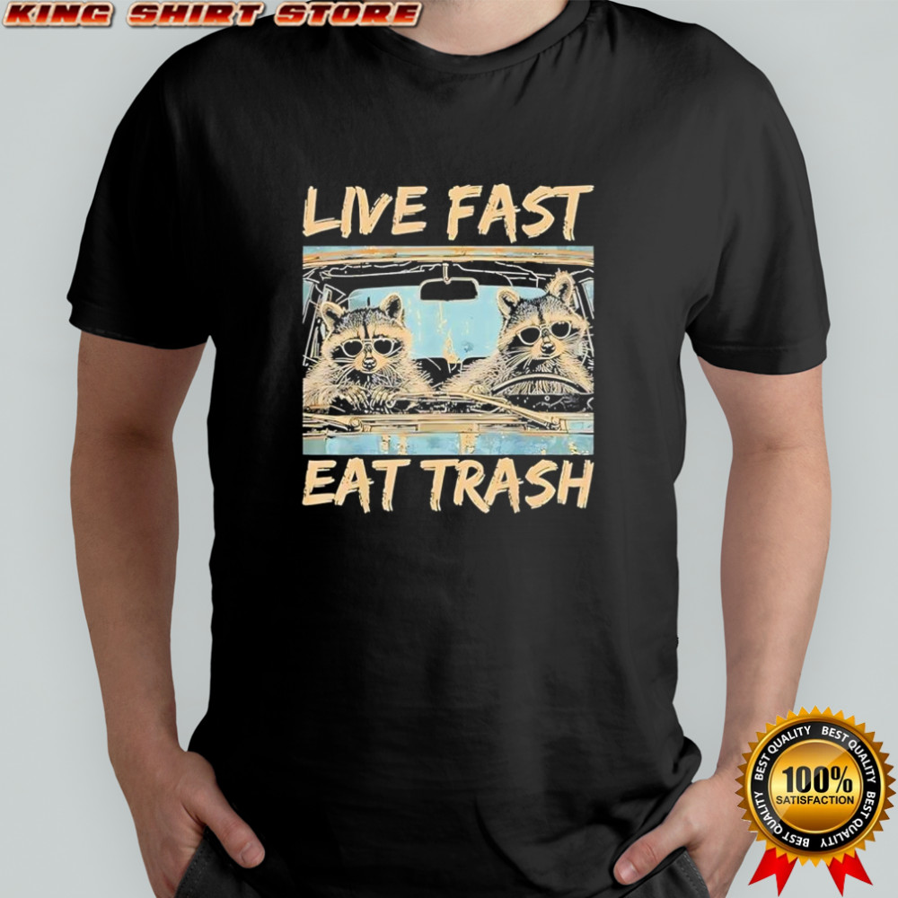 Raccoon Live Fast Eat Trash shirt