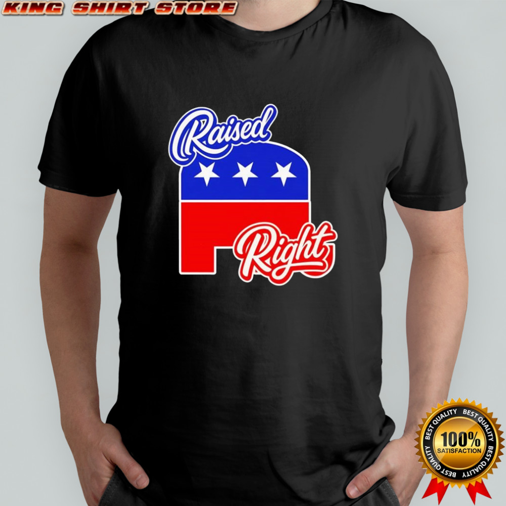 Raised right republican Ameria shirt