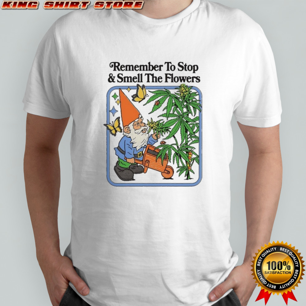 Remember To Stop And Smell The Flowers T-shirt