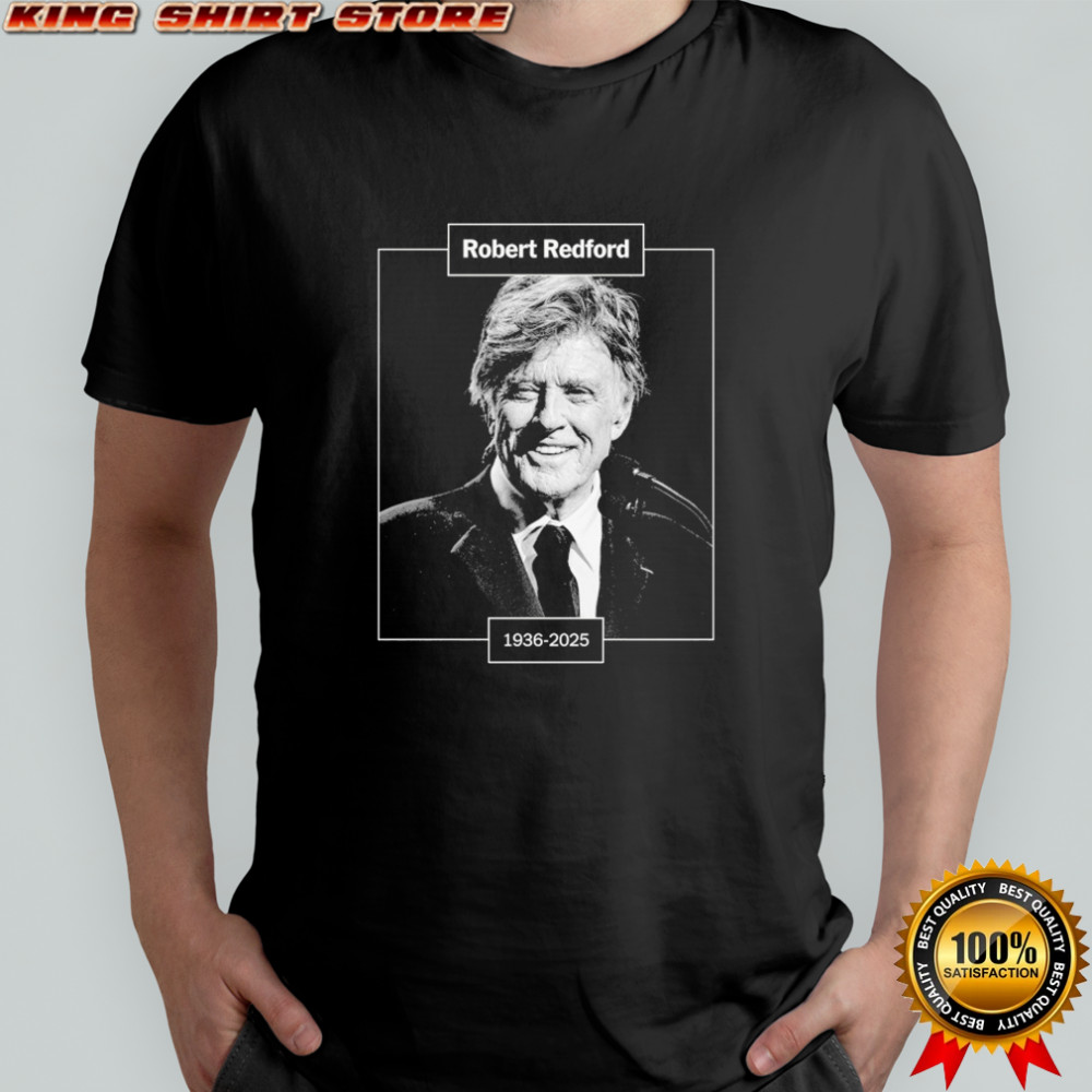 Robert Redford Hollywood Star Rest In Peace 1936-2025 Rip T-Shirt