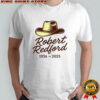 Robert Redford Tribute Cowboy Hat 1936 2025 movie memorial shirt