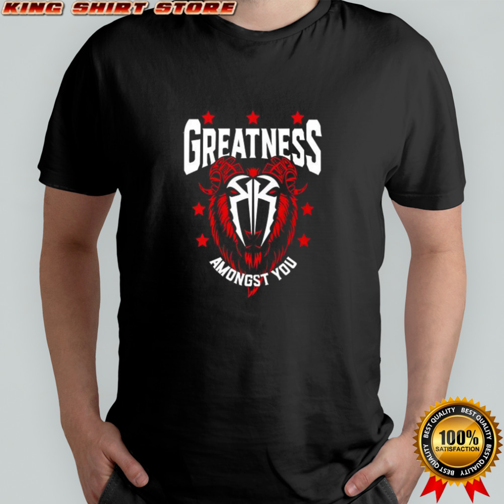 Roman Reigns greatness amongst you goat shirt