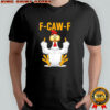 Rooster F-Caw-F middle finger shirt