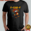 Rooster Meme Crazy Hen Funny F-Caw-F shirt