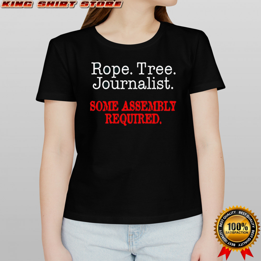 Rope Tree Journalist Some Assembly Required shirt