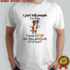 Sad dog I just tell people I’m fine because wtf are they gonna do if I’m not shirt