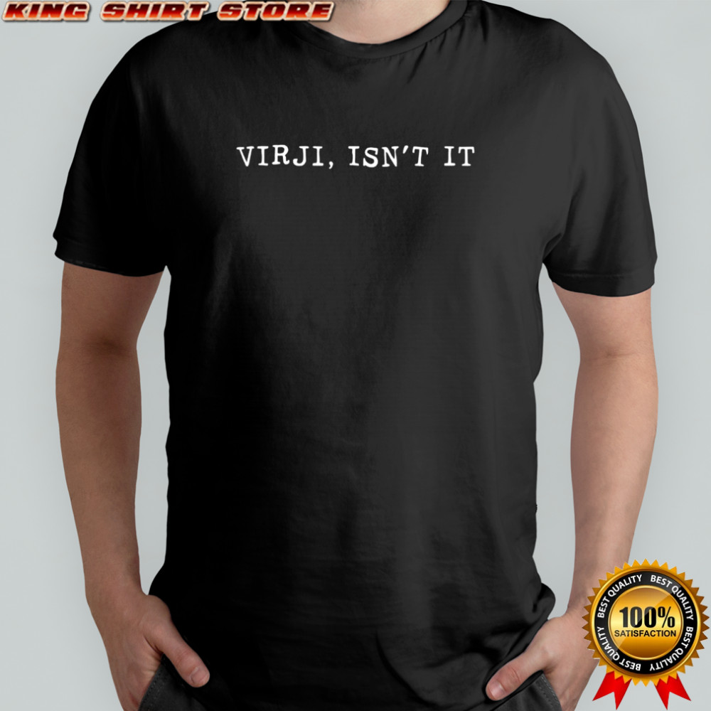 Sammy Virji isn’t it shirt
