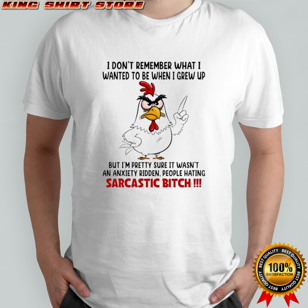 Sarcastic bitch chicken for anxiety ridden people hating adults shirt