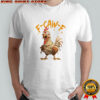 Screaming Chicken F Caw F graphic shirt
