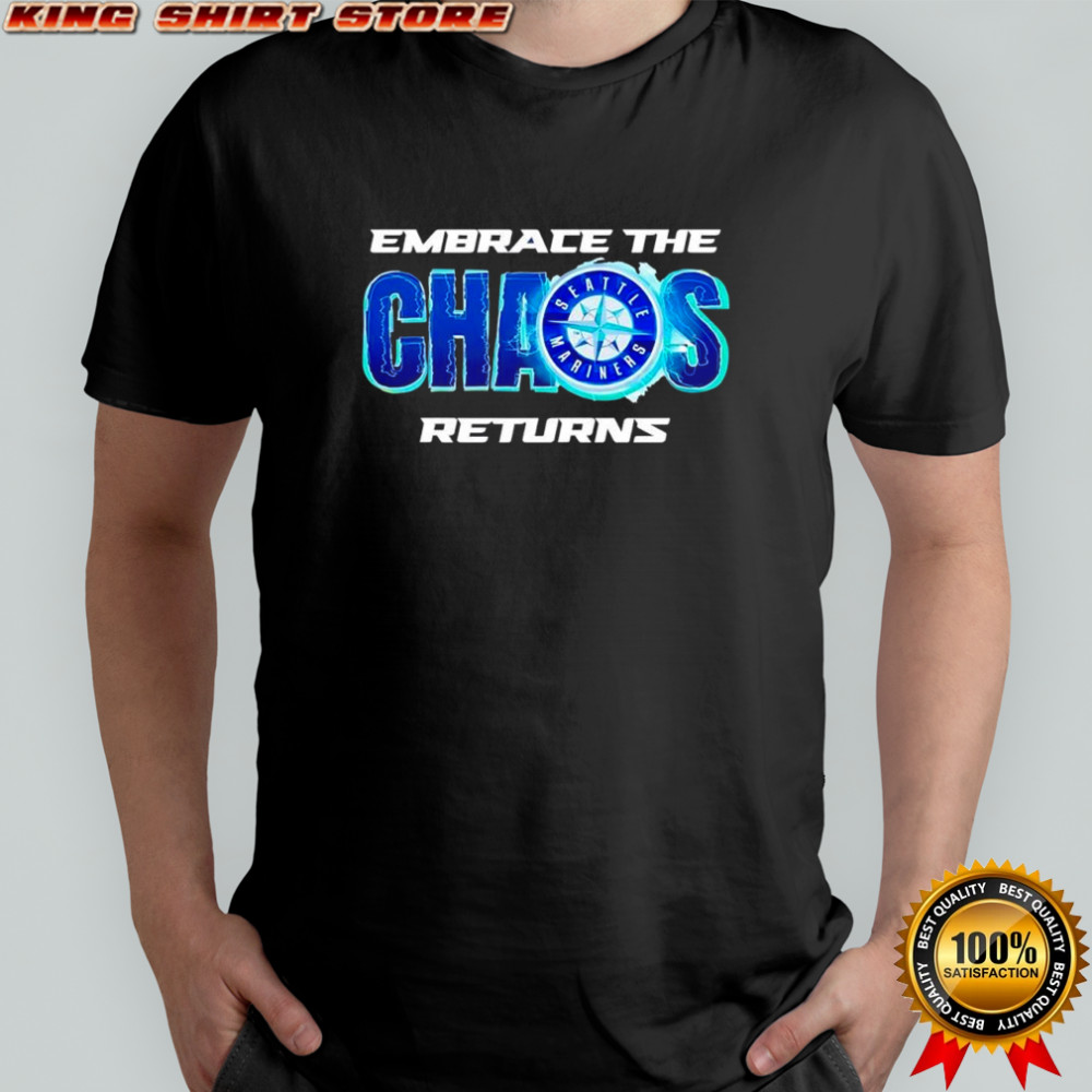 Seattle Mariners embrace the Chaos returns logo poster shirt