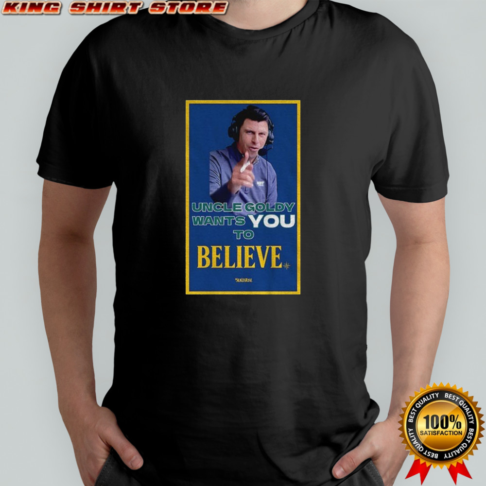 Seattle Mariners Uncle Goldy wants you to believe shirt