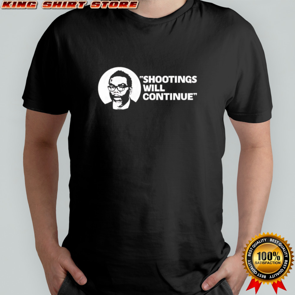 Shooting will continue shirt