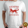 Siempre Antifascista Shirt