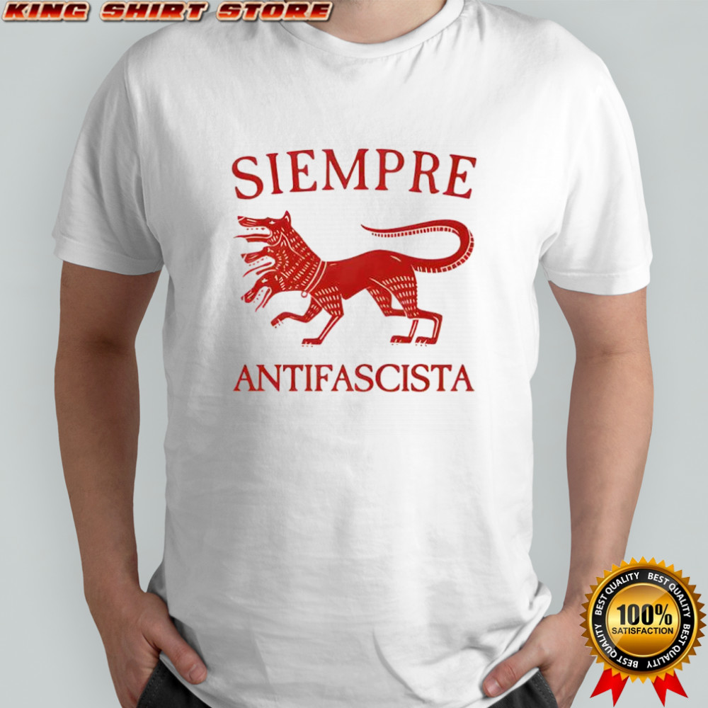 Siempre Antifascista Shirt