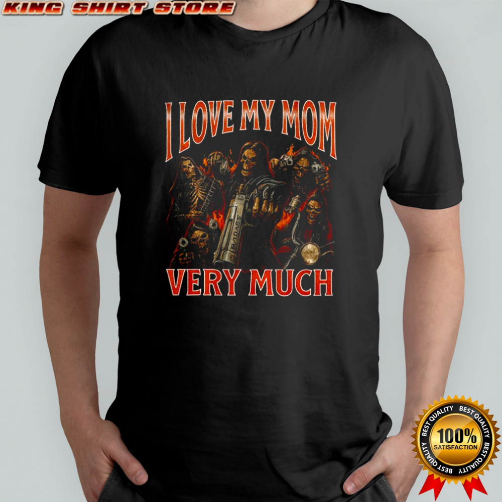 Skeleton I love my mom very much shirt