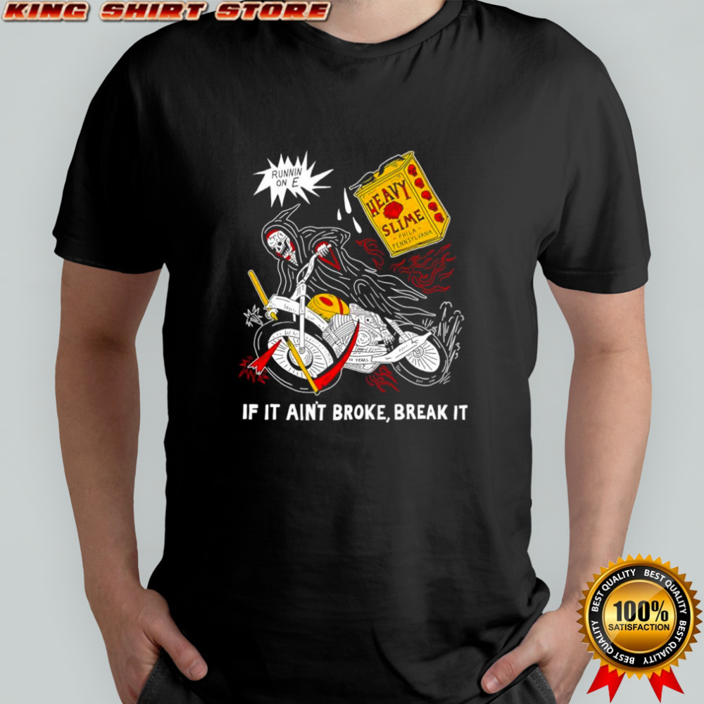 Skeleton If it ain’t broke break it shirt