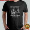 Skeleton middle finger I don’t like sentences that start off with you need to because I don’t need shirt