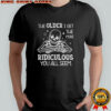 Skeleton the older I get the more ridiculous you all seem shirt