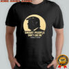 Smart people don’t like me Donald Trump shirt