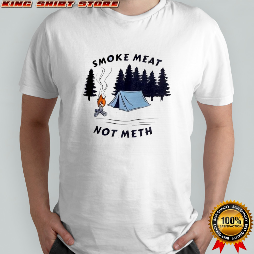 Smoke meat not meth fire shirt