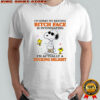 Snoopy and woodstock I’m sorry my resting bitch face is intimidating I’m actually a fucking delight shirt