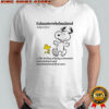 Snoopy exhausterwhelmulated adjective 1 the feeling of being exhausted overwhelmed shirt