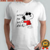 Snoopy i wish he was real Joe Cool shirt