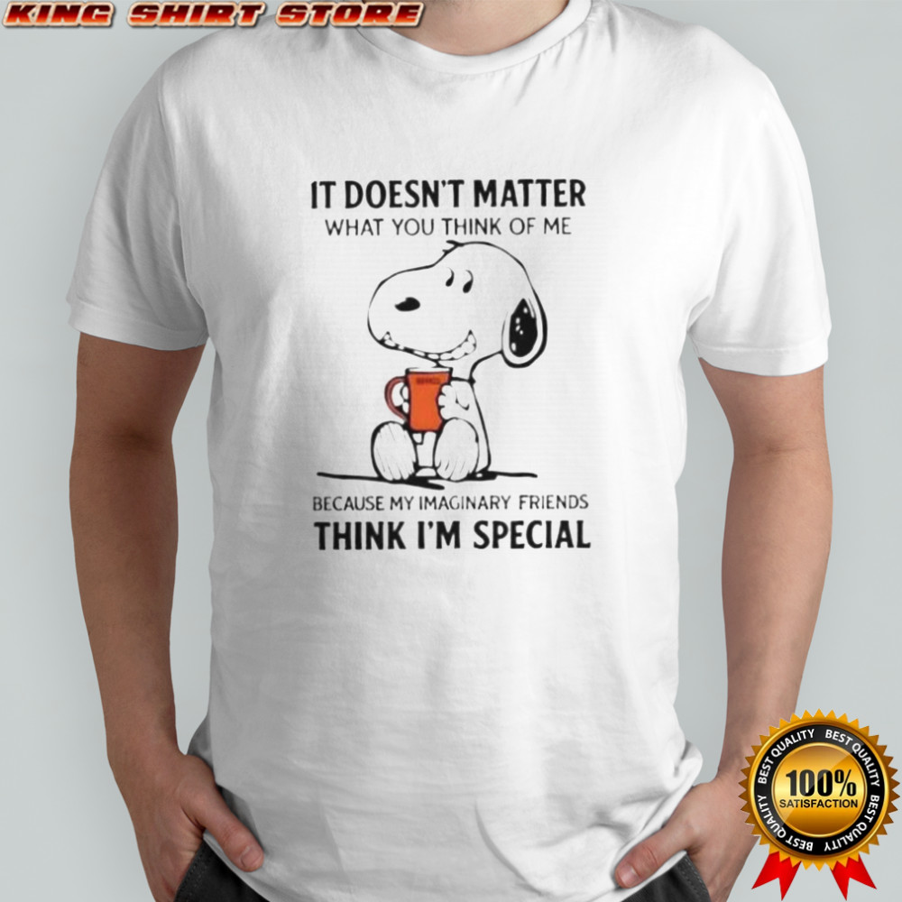 Snoopy It Doesn’t Matter What You Think Of Me Because My Imaginary Friends T-Shirt