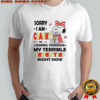 Snoopy sorry I am cranky I’m going through my terrible seventies right now shirt