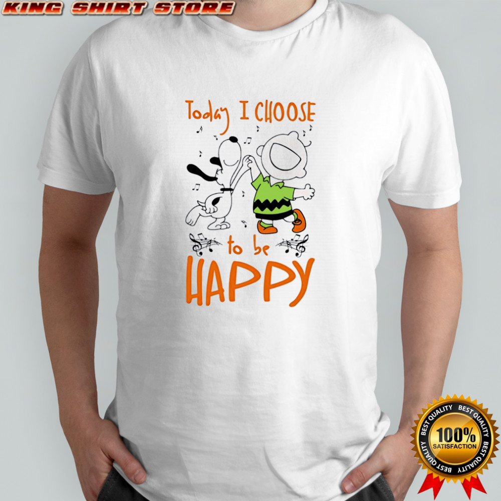 Snoopy Today I Choose To Be Happy shirt