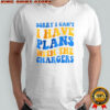Sorry I can’t I have plans with the Changer Los Angeles Chargers Football NFL 2025 shirt