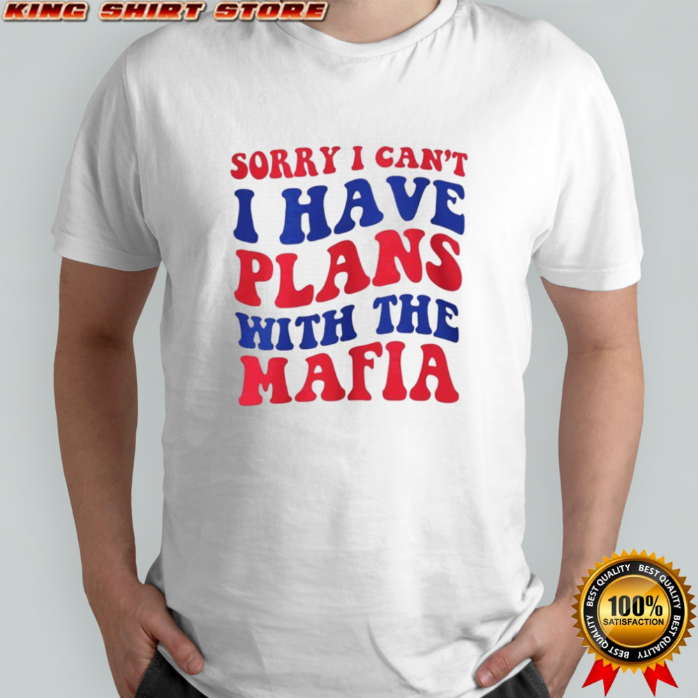 Sorry I can’t I have plans with the Mafia Buffalo Bills Football NFL 2025 shirt