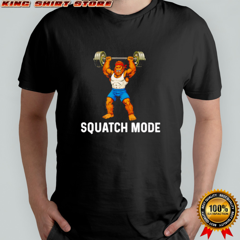 Squatch mode Big Foot shirt
