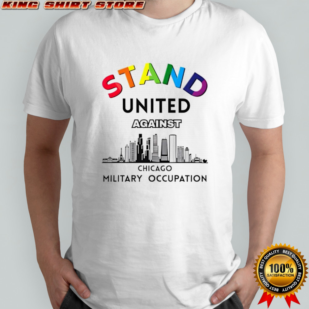 Stand United against Chicago shirt