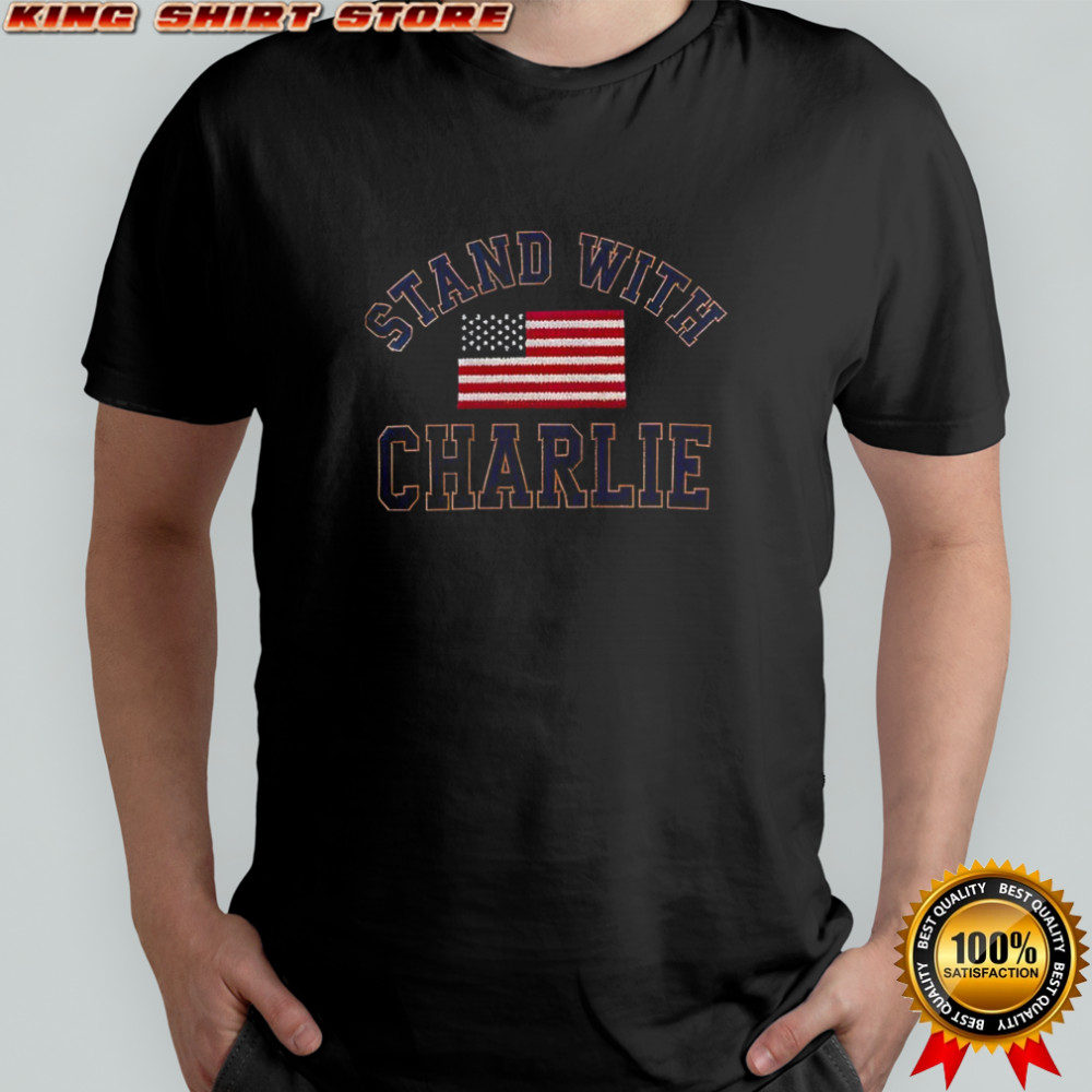 Stand With Charlie Kirk America Freedom shirt
