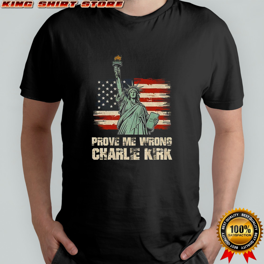 Statue of Liberty Charlie Kirk Republican prove me wrong RIP 1993 2025 shirt