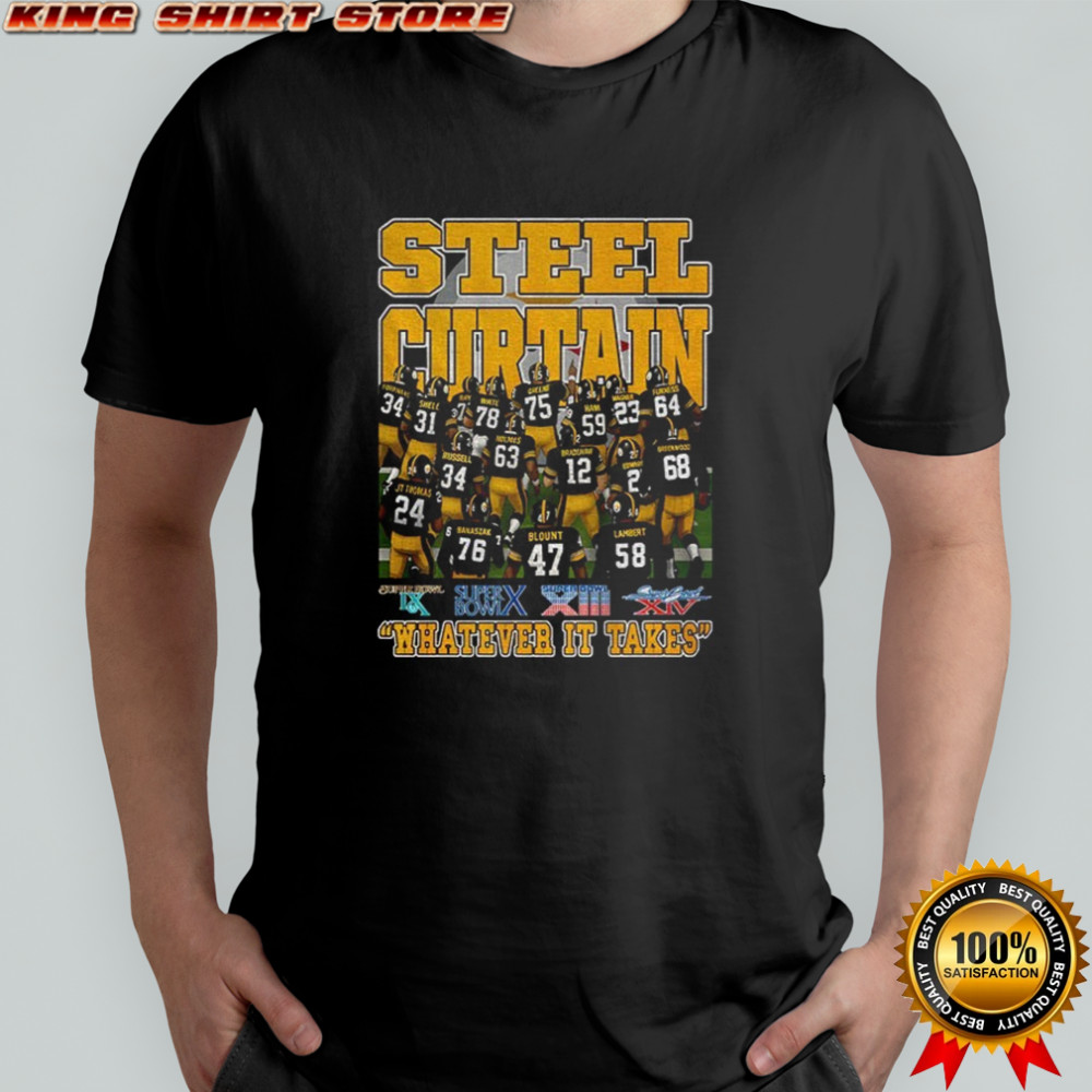 Steel Curtain Pittsburgh Steelers Football NFL Super Bowls Whatever It Takes shirt