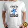 Stitch after you turn 50 years old you can’t recognize letters up close but can recognize idiots shirt