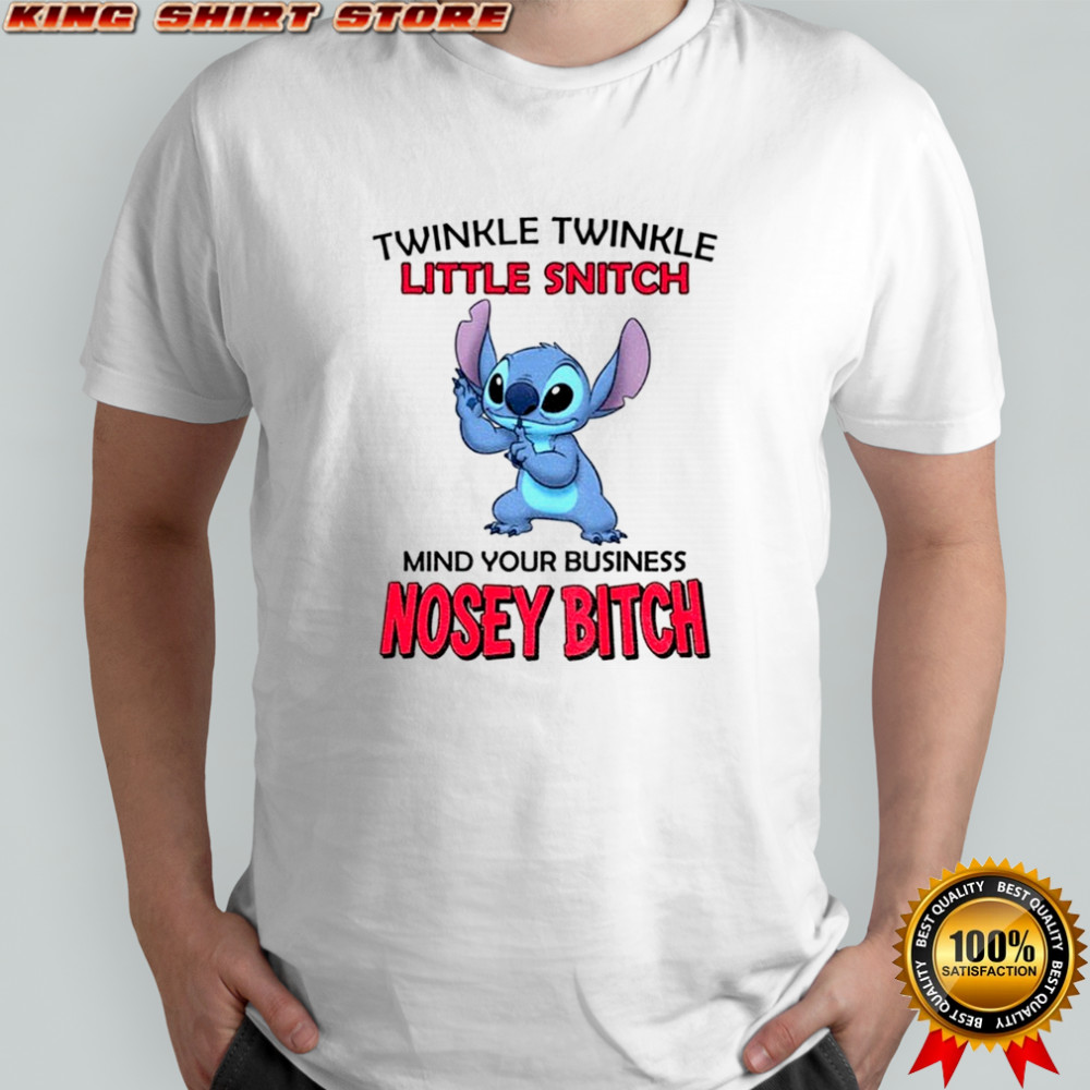 Stitch twinkle twinkle little snitch mind your business nosey bitch shirt